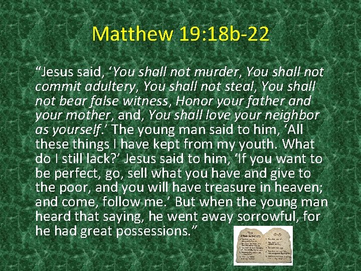 Matthew 19: 18 b-22 “Jesus said, ‘You shall not murder, You shall not commit