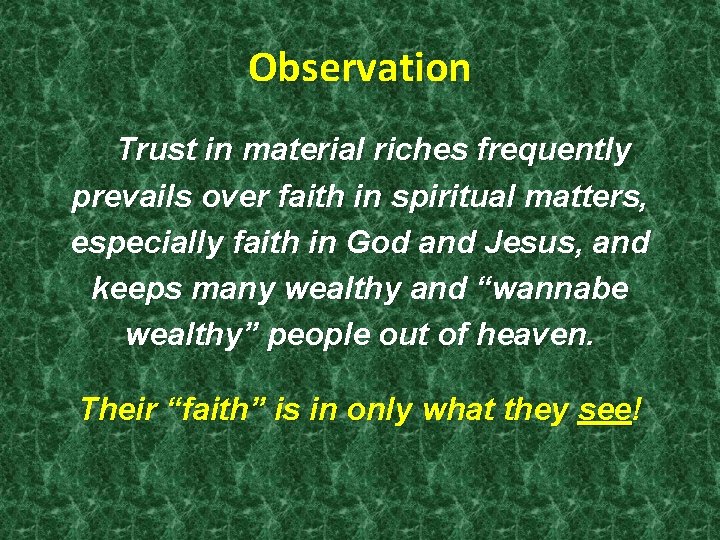 Observation Trust in material riches frequently prevails over faith in spiritual matters, especially faith