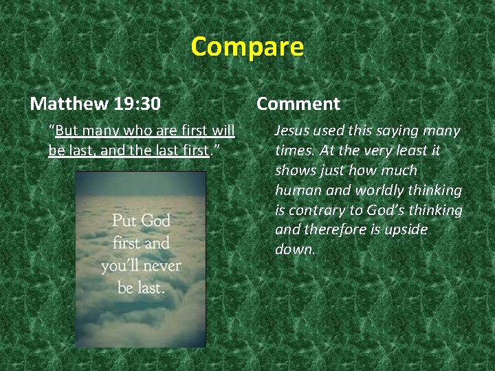 Compare Matthew 19: 30 “But many who are first will be last, and the