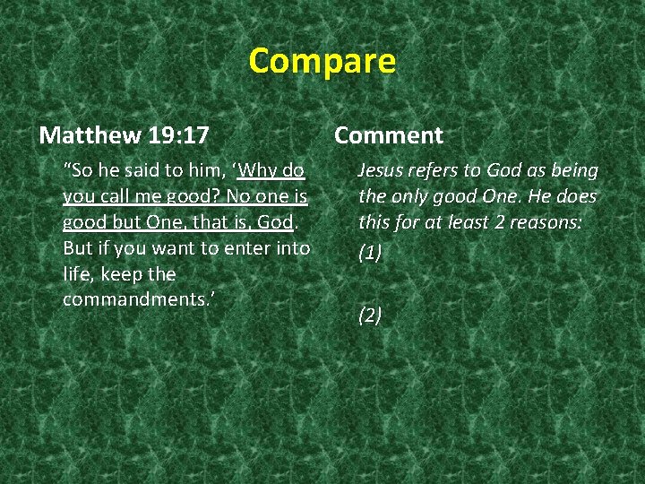 Compare Matthew 19: 17 “So he said to him, ‘Why do you call me