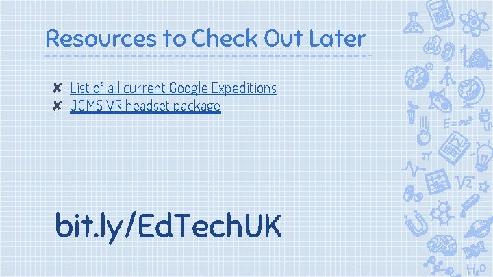 Resources to Check Out Later ✘ List of all current Google Expeditions ✘ JCMS
