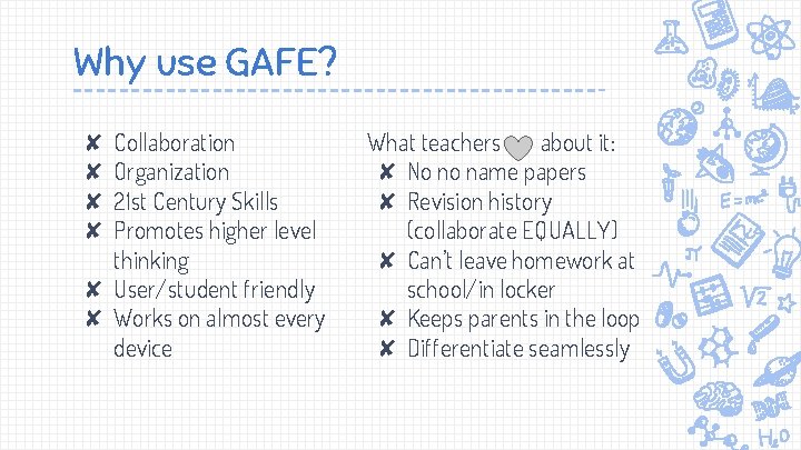 Why use GAFE? ✘ Collaboration ✘ Organization ✘ 21 st Century Skills ✘ Promotes