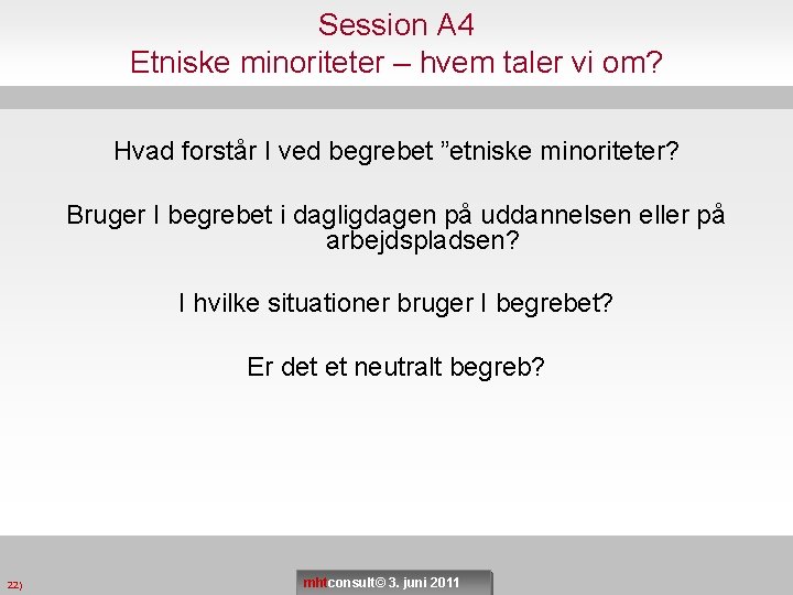 Session A 4 Etniske minoriteter – hvem taler vi om? Hvad forstår I ved