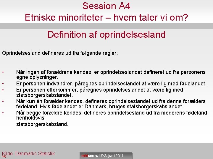 Session A 4 Etniske minoriteter – hvem taler vi om? Definition af oprindelsesland Oprindelsesland