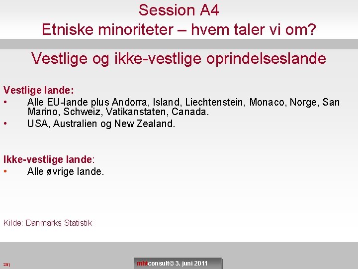 Session A 4 Etniske minoriteter – hvem taler vi om? Vestlige og ikke-vestlige oprindelseslande