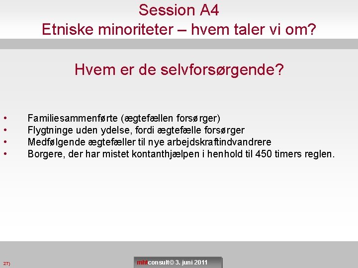 Session A 4 Etniske minoriteter – hvem taler vi om? Hvem er de selvforsørgende?