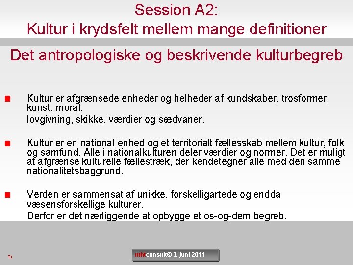 Session A 2: Kultur i krydsfelt mellem mange definitioner Det antropologiske og beskrivende kulturbegreb