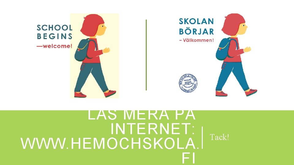 LÄS MERA PÅ INTERNET: WWW. HEMOCHSKOLA. FI Tack! 