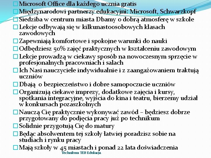 �Microsoft Office dla każdego ucznia gratis �Międzynarodowi partnerzy edukacyjni: Microsoft, Schwarzkopf �Siedziba w centrum