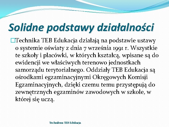 Solidne podstawy działalności �Technika TEB Edukacja działają na podstawie ustawy o systemie oświaty z