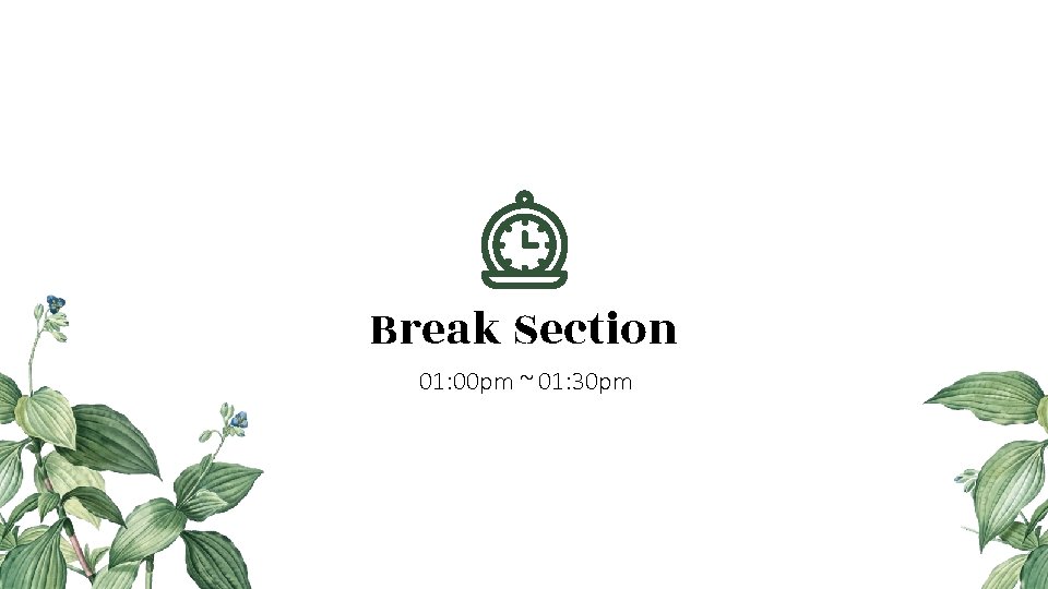 Break Section 01: 00 pm ~ 01: 30 pm 