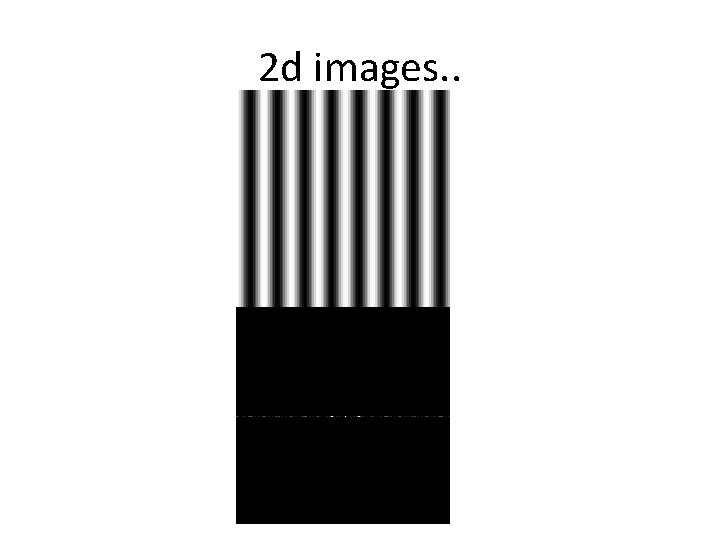 2 d images. . 2 d images. .