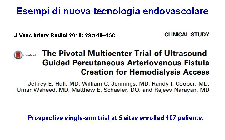 Esempi di nuova tecnologia endovascolare J Vasc Interv Radiol 2018; 29: 149– 158 Prospective