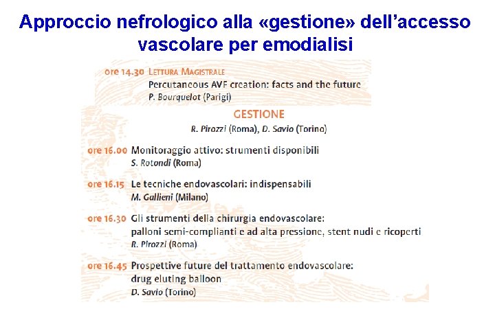 Approccio nefrologico alla «gestione» dell’accesso vascolare per emodialisi 