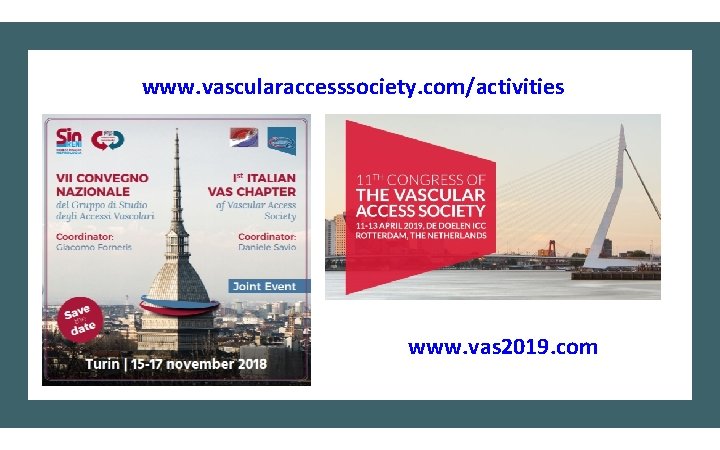 www. vascularaccesssociety. com/activities www. vas 2019. com 