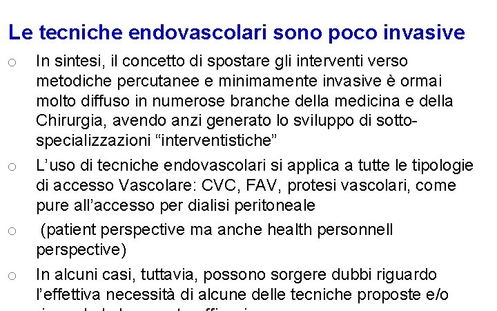 Le tecniche endovascolari sono poco invasive o o In sintesi, il concetto di spostare