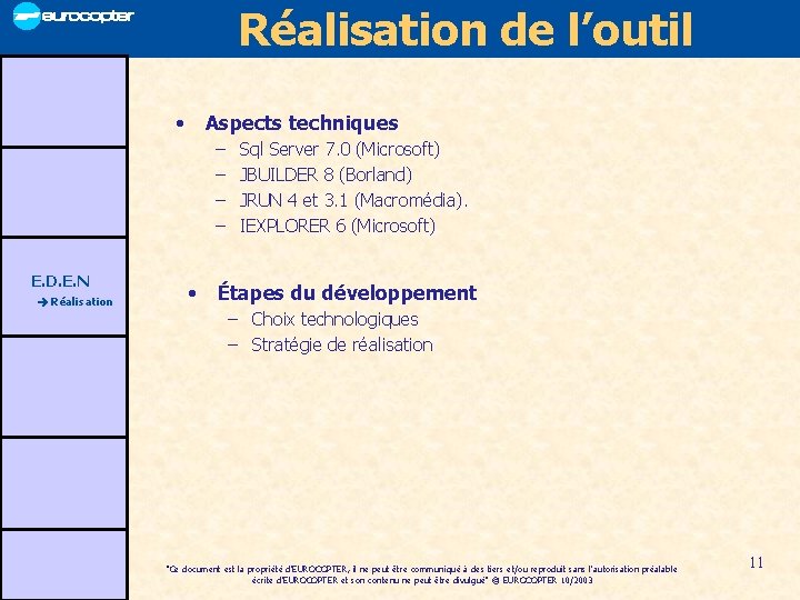 Réalisation de l’outil • Aspects techniques – – E. D. E. N Réalisation •