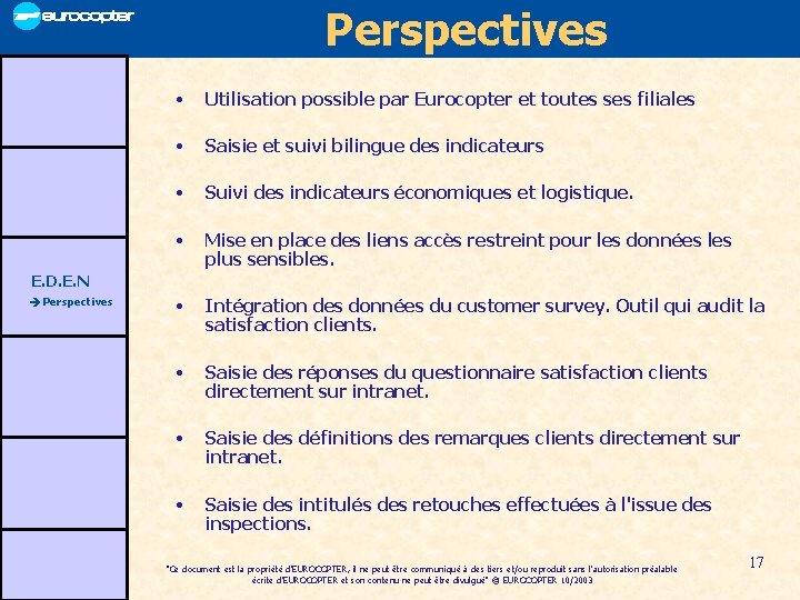 Perspectives • Utilisation possible par Eurocopter et toutes ses filiales • Saisie et suivi