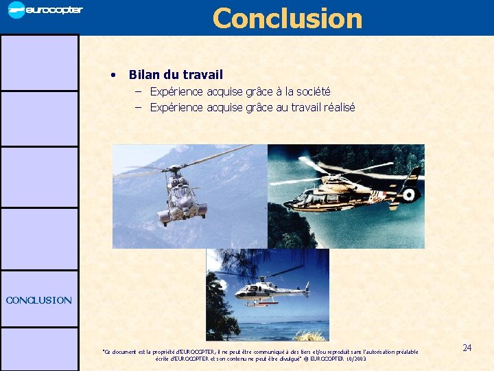 Conclusion • Bilan du travail – Expérience acquise grâce à la société – Expérience