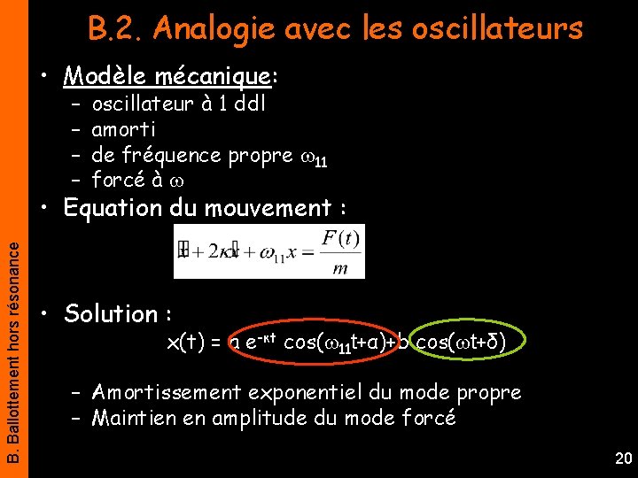 B. 2. Analogie avec les oscillateurs • Modèle mécanique: – – oscillateur à 1
