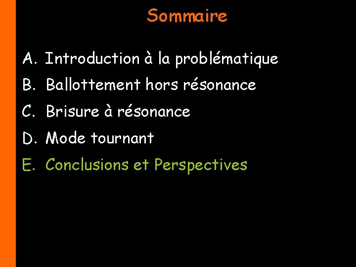 Sommaire A. Introduction à la problématique B. Ballottement hors résonance C. Brisure à résonance