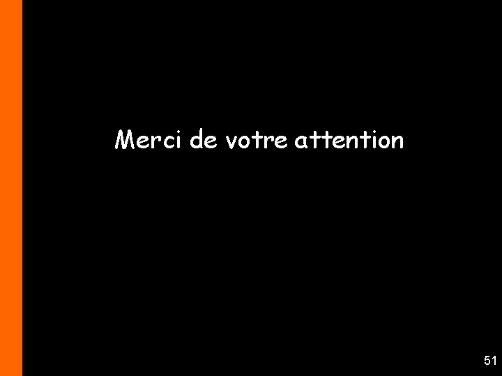 Merci de votre attention 51 