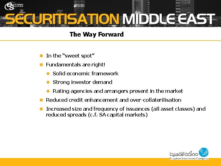 The Way Forward n In the “sweet spot” n Fundamentals are right! l Solid