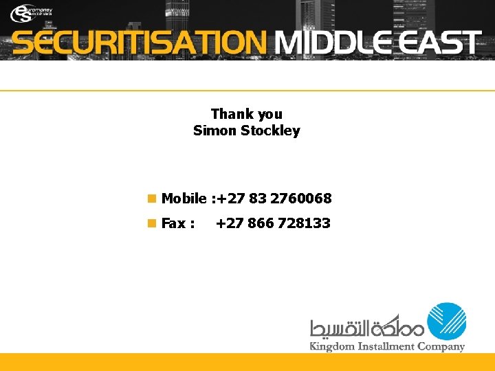 Thank you Simon Stockley n Mobile : +27 83 2760068 n Fax : +27