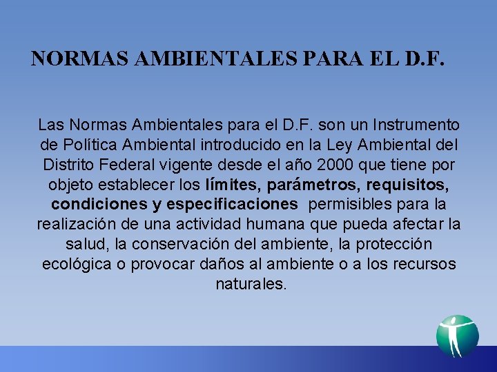 NORMAS AMBIENTALES PARA EL D. F. Las Normas Ambientales para el D. F. son