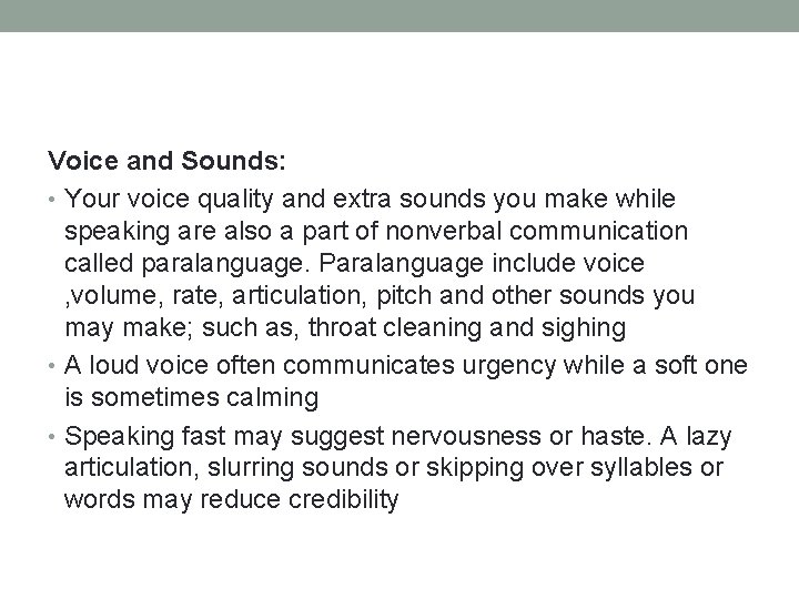 Voice and Sounds: • Your voice quality and extra sounds you make while speaking