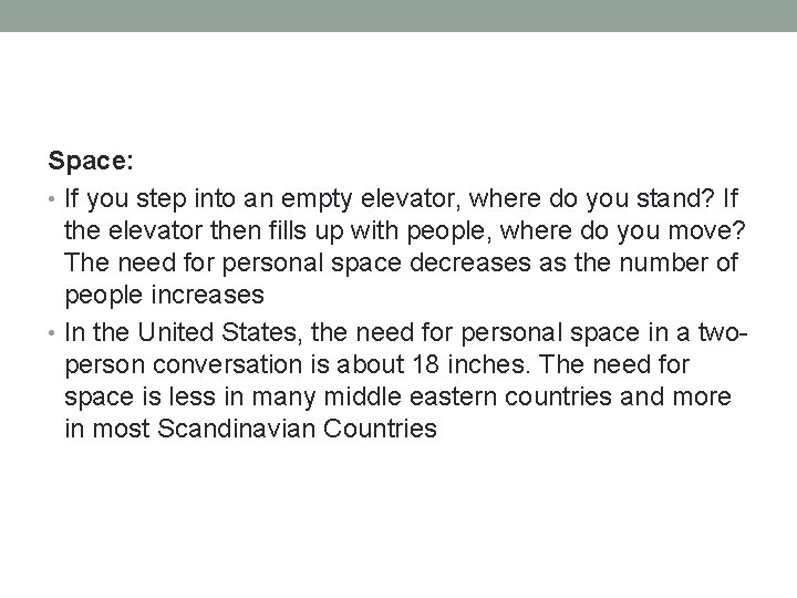 Space: • If you step into an empty elevator, where do you stand? If