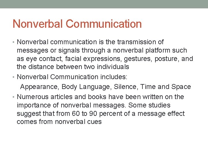 Nonverbal Communication • Nonverbal communication is the transmission of messages or signals through a