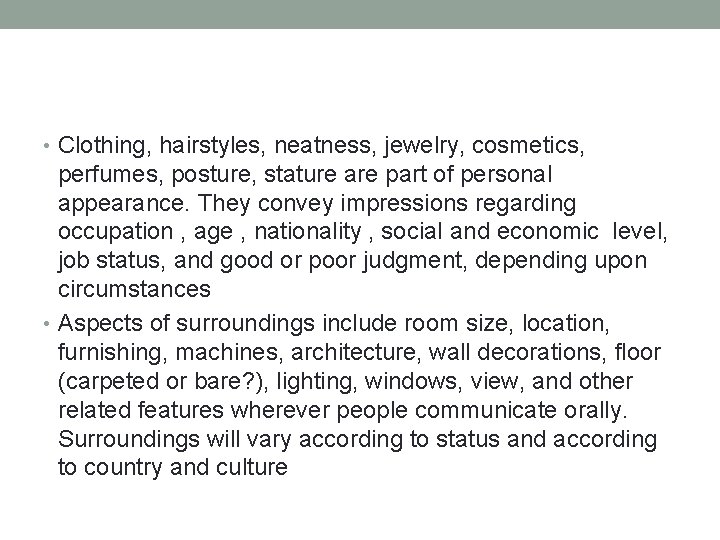  • Clothing, hairstyles, neatness, jewelry, cosmetics, perfumes, posture, stature are part of personal