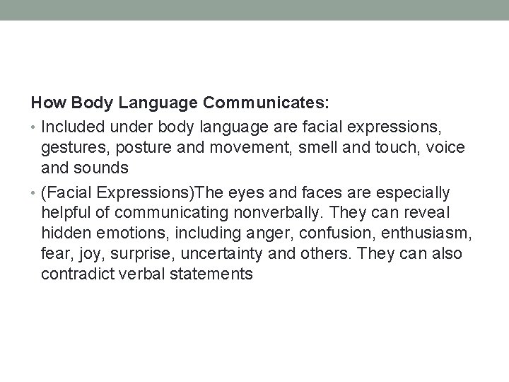 How Body Language Communicates: • Included under body language are facial expressions, gestures, posture