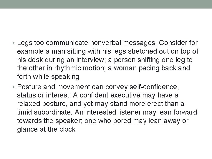  • Legs too communicate nonverbal messages. Consider for example a man sitting with