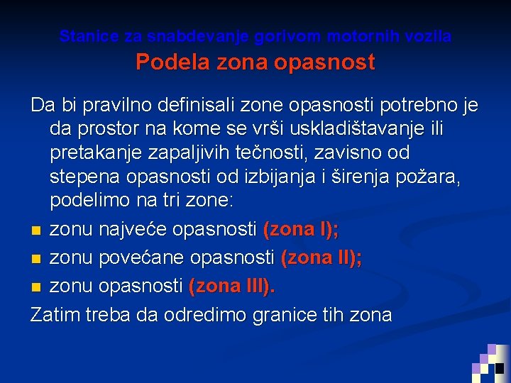 Stanice za snabdevanje gorivom motornih vozila Podela zona opasnost Da bi pravilno definisali zone