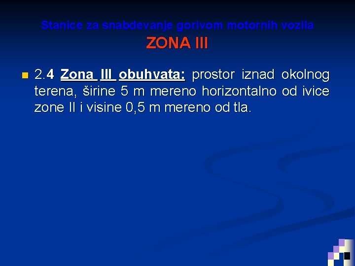 Stanice za snabdevanje gorivom motornih vozila ZONA III n 2. 4 Zona III obuhvata: