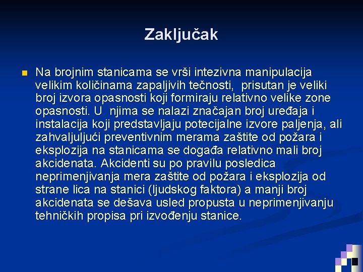 Zaključak n Na brojnim stanicama se vrši intezivna manipulacija velikim količinama zapaljivih tečnosti, prisutan