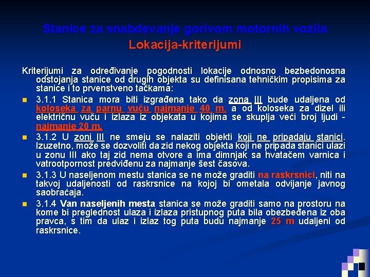 Stanice za snabdevanje gorivom motornih vozila Lokacija-kriterijumi Kriterijumi za određivanje pogodnosti lokacije odnosno bezbedonosna