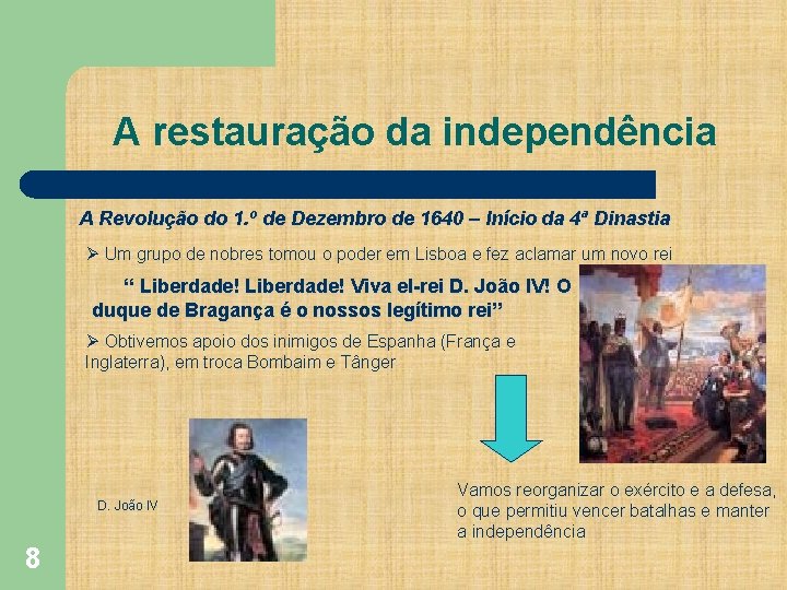 A restauração da independência A Revolução do 1. º de Dezembro de 1640 –