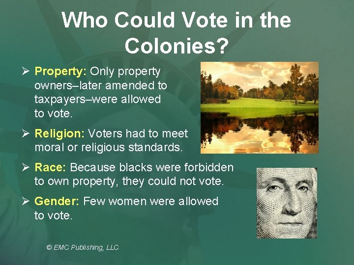 Who Could Vote in the Colonies? Ø Property: Only property owners–later amended to taxpayers–were