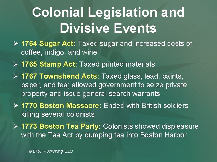 Colonial Legislation and Divisive Events Ø 1764 Sugar Act: Taxed sugar and increased costs