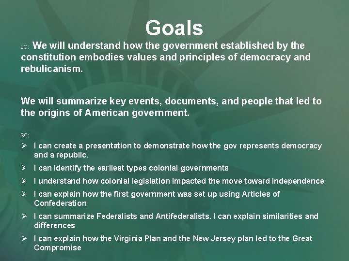 Goals We will understand how the government established by the constitution embodies values and