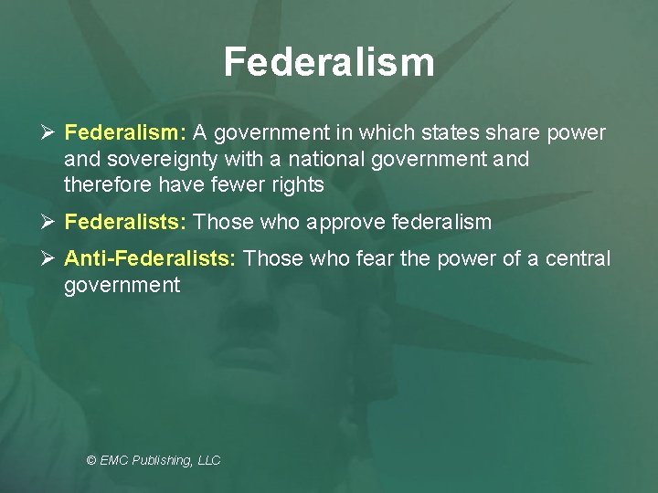 Federalism Ø Federalism: A government in which states share power and sovereignty with a