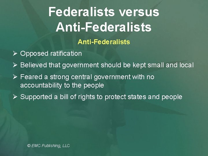 Federalists versus Anti-Federalists Ø Opposed ratification Ø Believed that government should be kept small