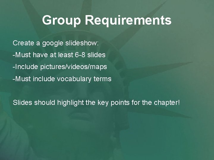 Group Requirements Create a google slideshow: -Must have at least 6 -8 slides -Include