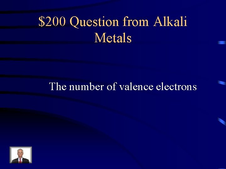 $200 Question from Alkali Metals The number of valence electrons 