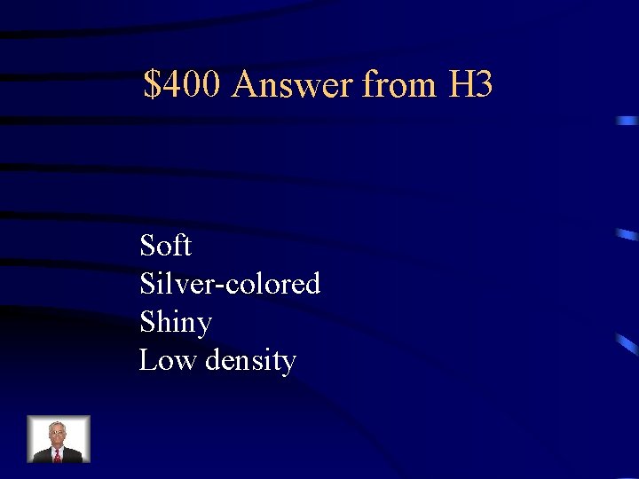 $400 Answer from H 3 Soft Silver-colored Shiny Low density 