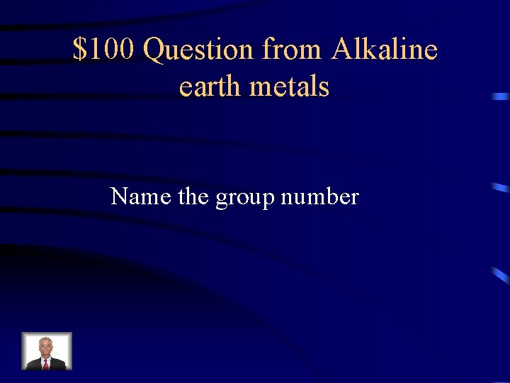 $100 Question from Alkaline earth metals Name the group number 