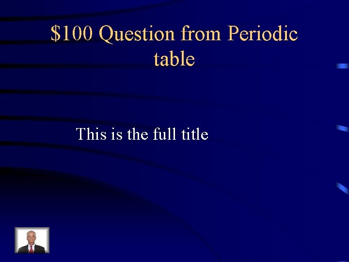 $100 Question from Periodic table This is the full title 